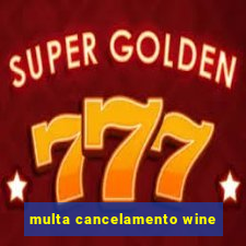 multa cancelamento wine